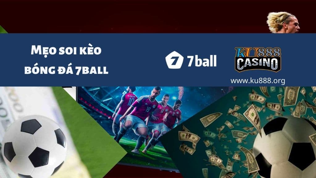 Tìm hiểu mẹo soi kèo bóng đá 7ball