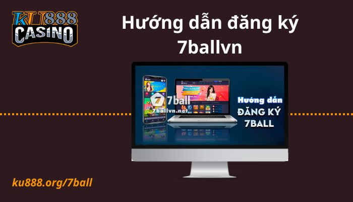 Hướng dẫn đăng ký 7ball